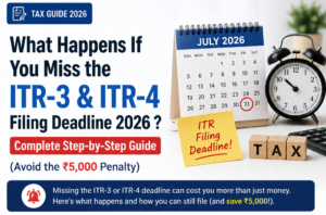 What Happens If You Miss the ITR-3 & ITR-4 Filing Deadline 2026 ? : Complete Step-by-Step Guide (Avoid the ₹5,000 Penalty)
